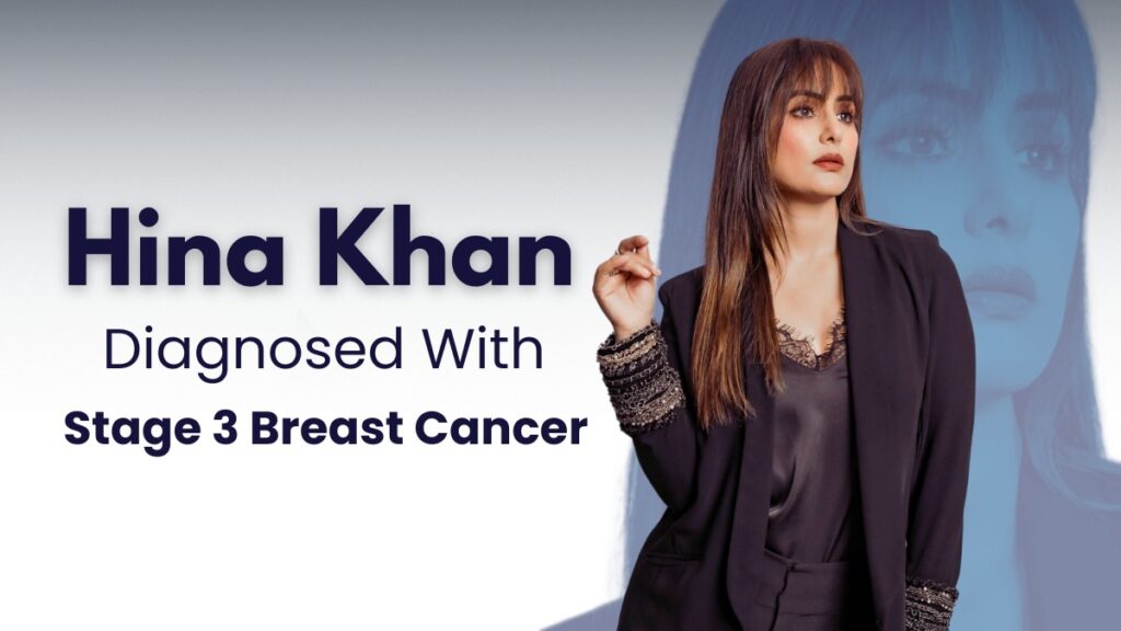 Hina khan diagnosed with stage 3 breast cancer